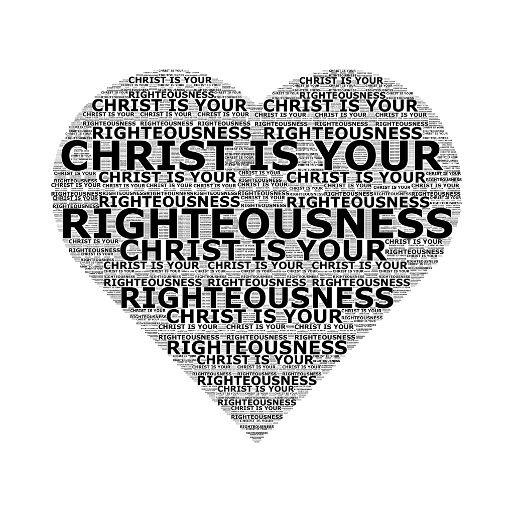 Three Kinds of Righteousness: 3. Christ’s&nbsp;Righteousness